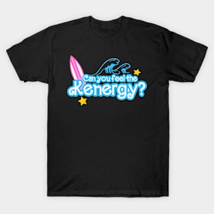 Can you feel the kenergy? T-Shirt